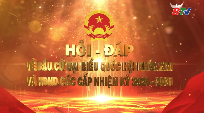 Hỏi đáp về Bầu cử đại biểu Quốc hội và HĐND các cấp